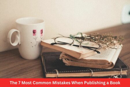 The 7 Most Common Mistakes When Publishing a Book