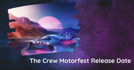 The Crew Motorfest Release Date: Prepare For High-Speed Action!
