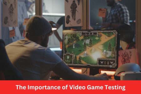 The Importance of Video Game Testing