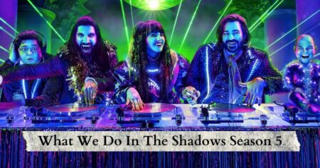 What We Do In The Shadows Season 5: Get Ready To Laugh And Tremble