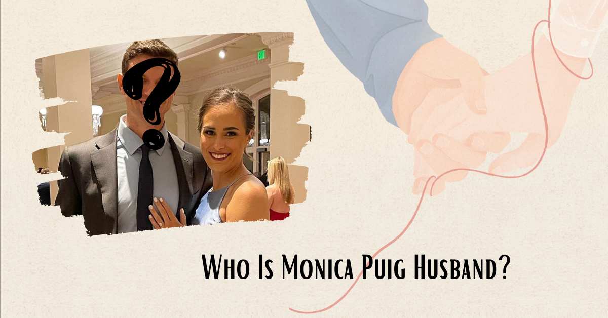 Who Is Monica Puig Husband? Exploring Her Marital Status
