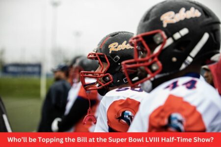 Who’ll be Topping the Bill at the Super Bowl LVIII Half-Time Show?