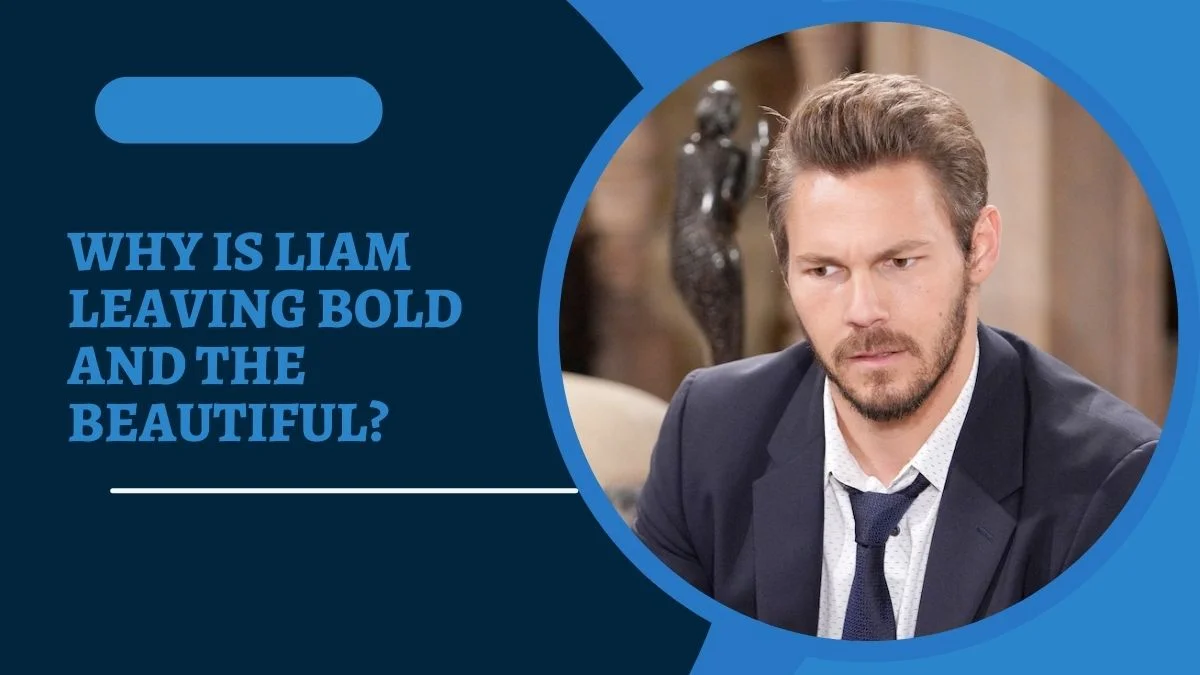 Why Is Liam Leaving Bold And The Beautiful