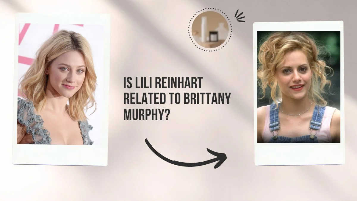 Is Lili Reinhart Related to Brittany Murphy