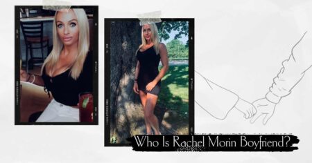 Who Is Rachel Morin Boyfriend? The Inside Scoop