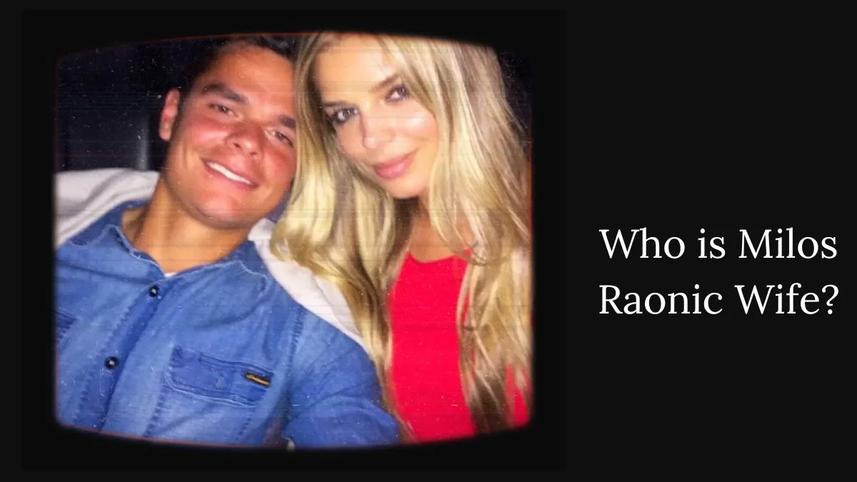 Who is Milos Raonic Wife