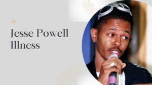Jesse Powell Illness