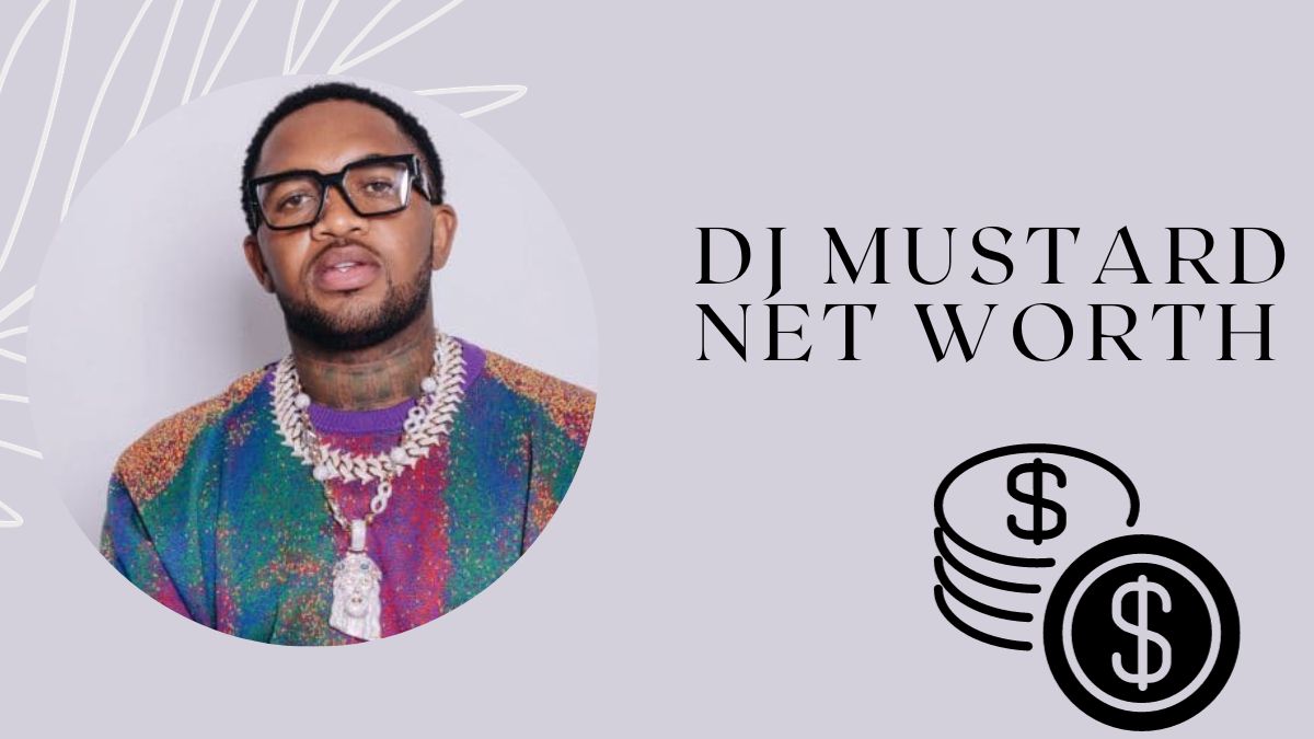 How Much is DJ Mustard Net Worth And His Impact On Music?