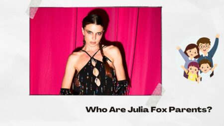 Who Are Julia Fox Parents