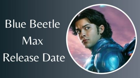 Blue Beetle Max Release Date