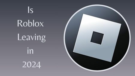 Is Roblox Leaving in 2024