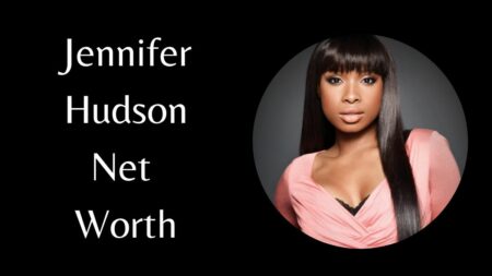Jennifer Hudson's Net Worth