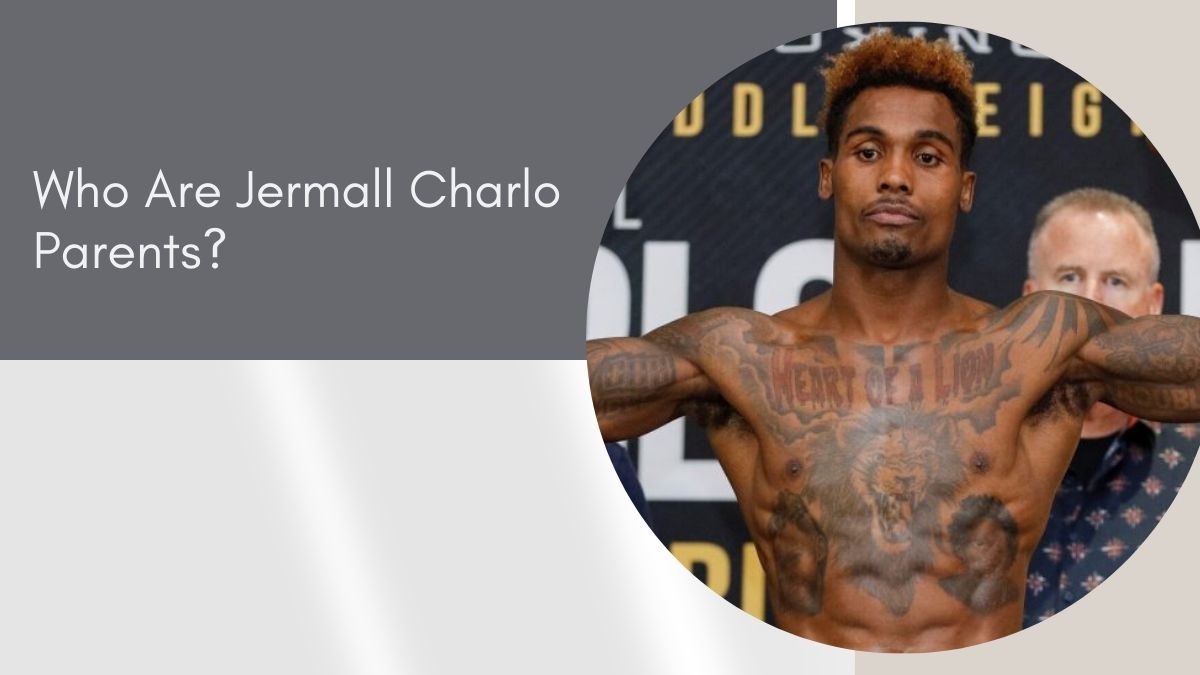 Who Are Jermall Charlo Parents and Their Impact on His Boxing Career?