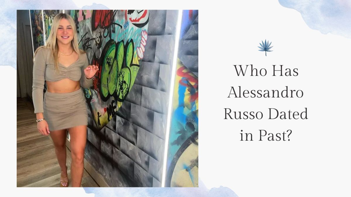 Who Has Alessandro Russo Dated in Past