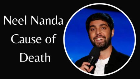 Neel Nanda Cause of Death