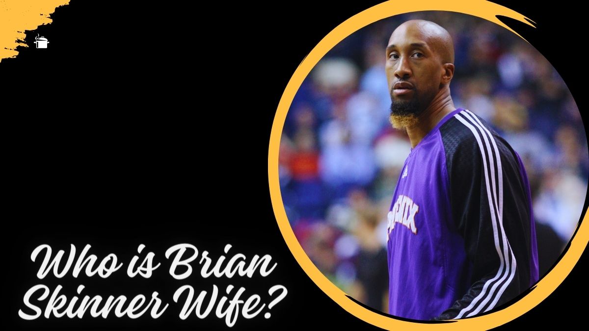 Who is Brian Skinner Wife