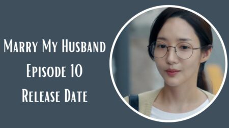 Marry My Husband Episode 10 Release Date