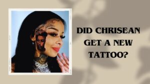 Did Chrisean Get a New Tattoo