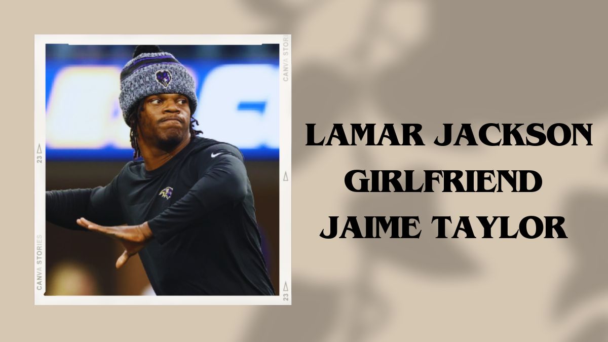 Who is Lamar Jackson Girlfriend Jaime Taylor? Know About Her! Venture jolt