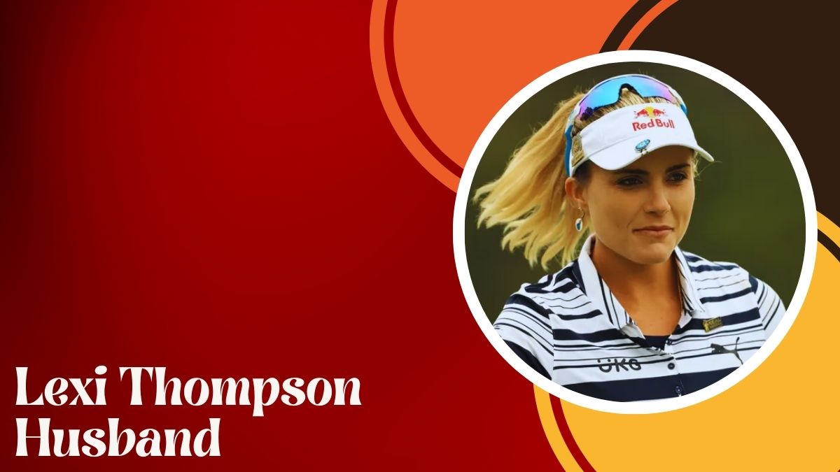 Lexi Thompson Husband Is American Golfer Married