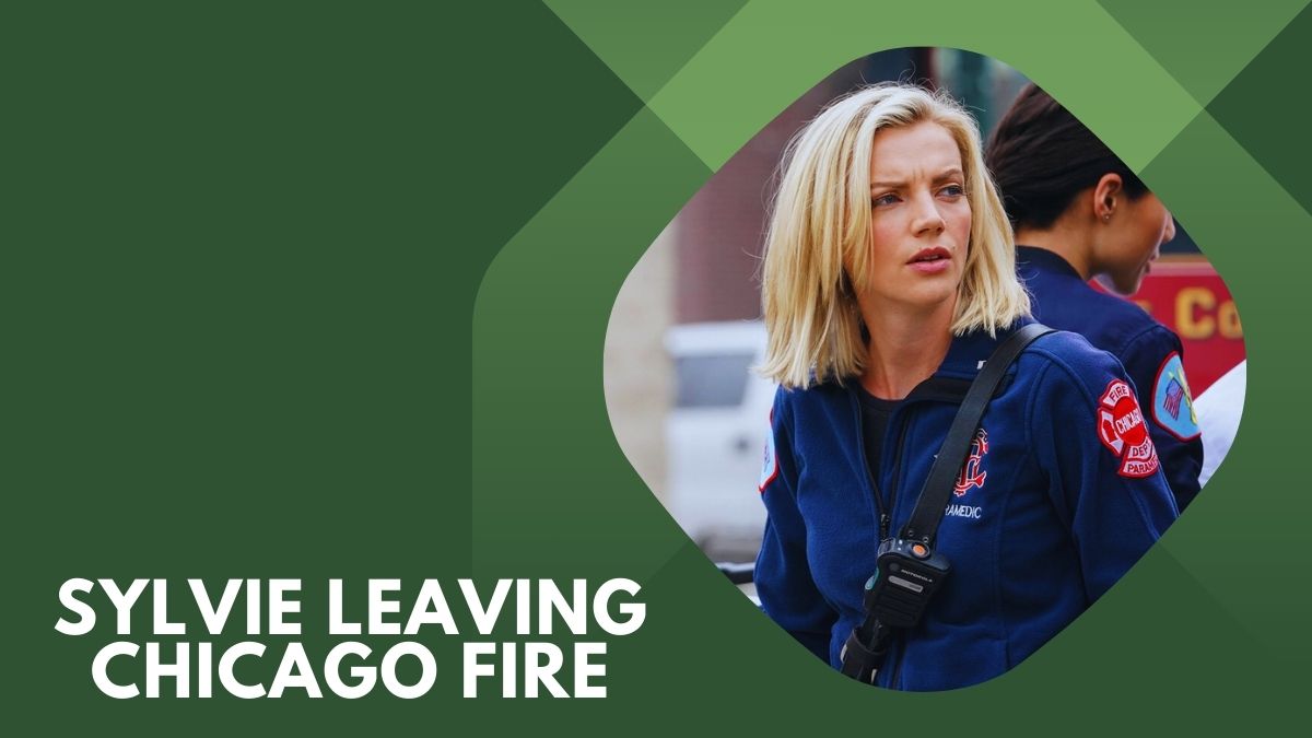 Why is Sylvie Leaving Chicago Fire? Know The Truth! Venture jolt
