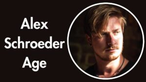 Alex Schroeder Age