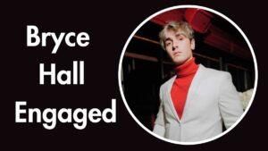 Bryce Hall Engaged