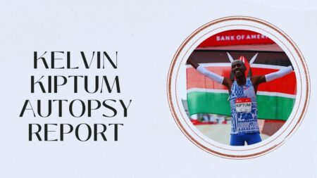 Kelvin Kiptum Autopsy Report