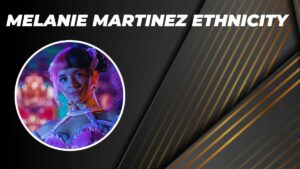 Melanie Martinez Ethnicity