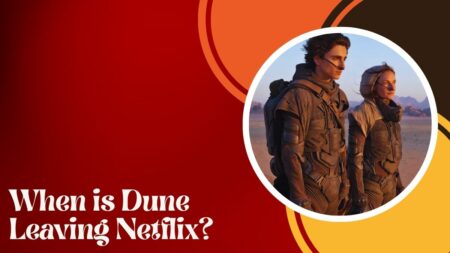 When is Dune Leaving Netflix? Know the The Departure Date!