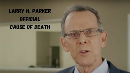Larry H. Parker Official Cause Of Death