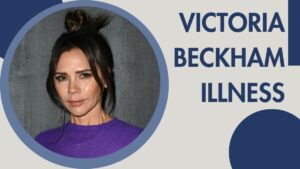 Victoria Beckham Illness