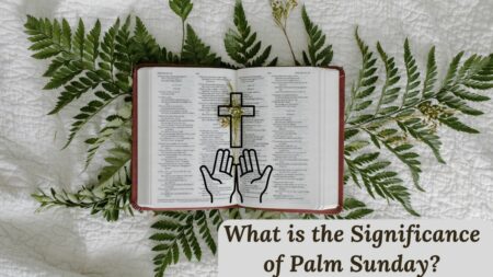 What is the Significance of Palm Sunday